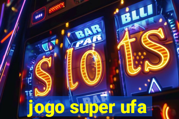 jogo super ufa